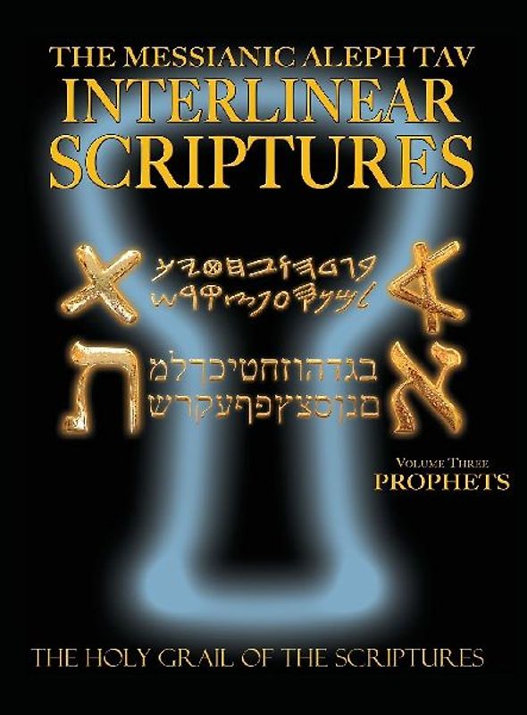 Messianic Aleph Tav Interlinear Scriptures Volume Three the Prophets, Paleo and Modern Hebrew-Phonetic Translation-English, Bold Black Edition Study Bible