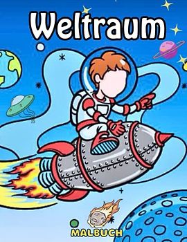 Weltraum Malbuch: Planeten, Sonnensystem, Raketen, Astronauten, Raumschiffe und Außerirdische, Cartoon-Weltraumzeichnung zum Ausmalen, Malbuch für ... für einige Außerirdische (Malbuch Weltraum)