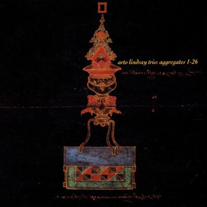 Arto Lindsay - Aggregates 1-26