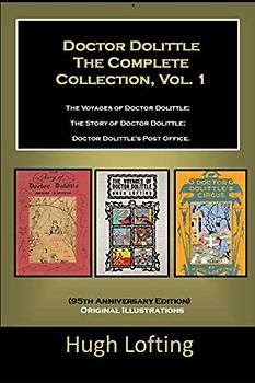 Doctor Dolittle The Complete Collection, Vol. 1 The Voyages of Doctor Dolittle; The Story of Doctor Dolittle; Doctor Dolittle's Post Office.: (95th Anniversary Edition) Original Illustrations