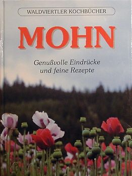Mohn. Genussvolle Eindrücke und feine Rezepte