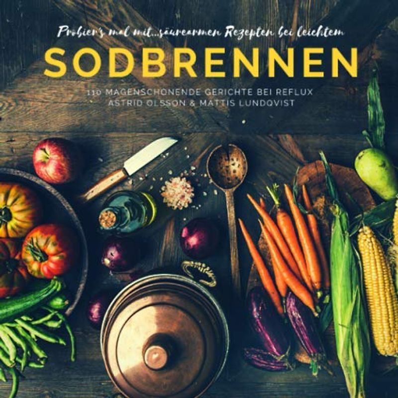 Probier's mal mit...säurearmen Rezepten bei leichtem Sodbrennen: 110 magenschonende Gerichte bei Reflux (Probier's mal mit leckeren Rezepten, Band 2)