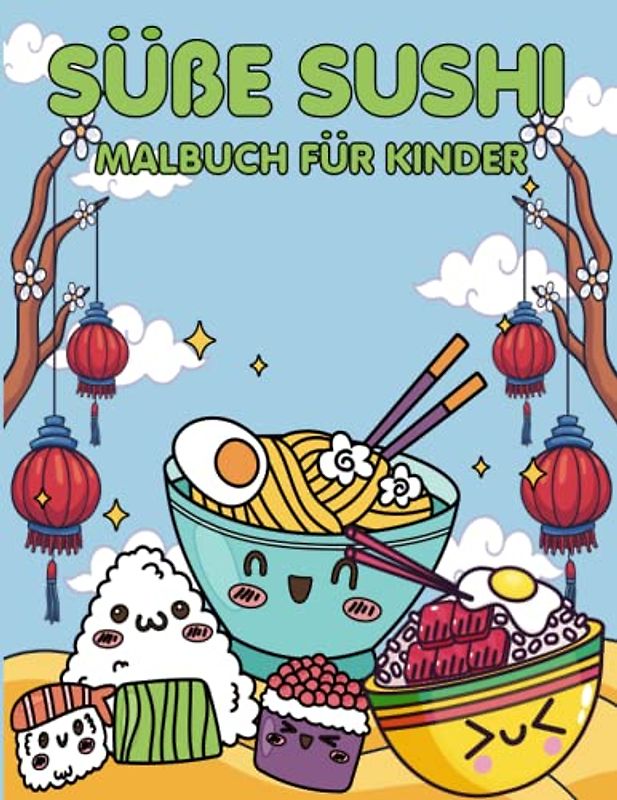 Süße Sushi Malbuch für Kinder: Ein lehrreiches und lustiges Malbuch für Kinder zur Erkundung der japanischen Küche.