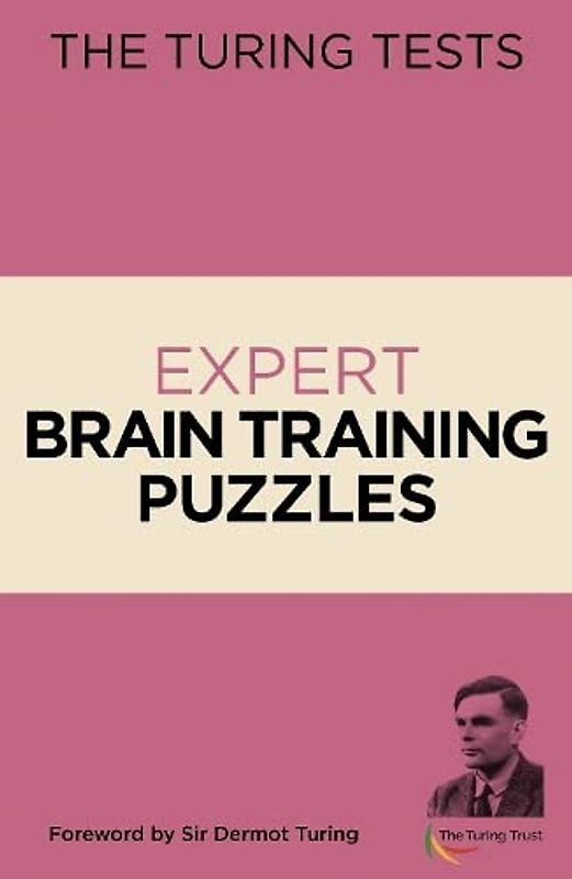 The Turing Tests Expert Brain Training Puzzles: Foreword by Sir Dermot Turing