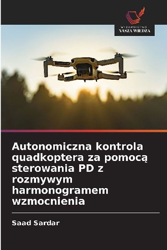 Autonomiczna kontrola quadkoptera za pomoc¿ sterowania PD z rozmywym harmonogramem wzmocnienia