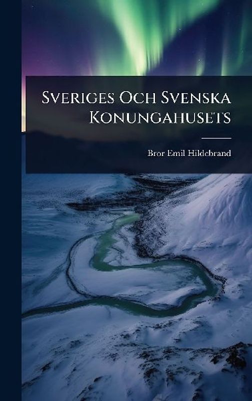 Sveriges Och Svenska Konungahusets