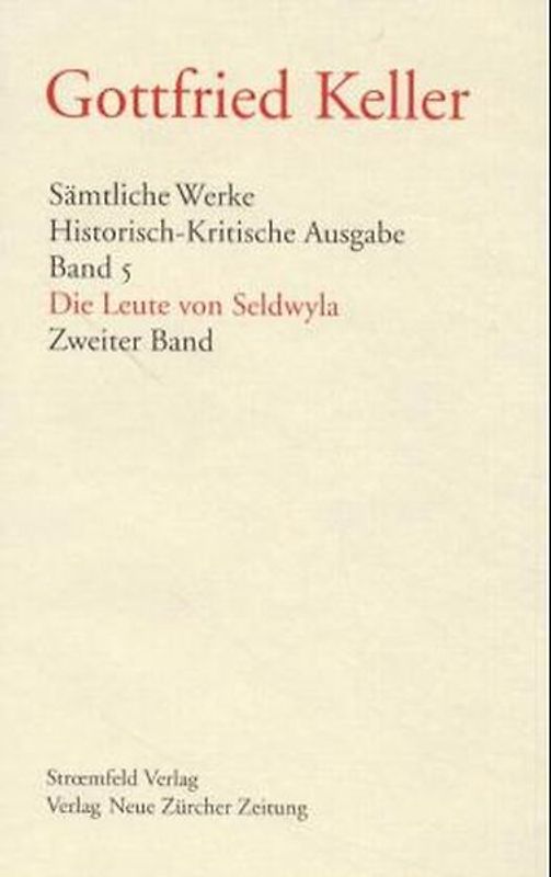Sämtliche Werke. Historisch-Kritische Ausgabe / Gesammelte Werke / Die Leute von Seldwyla