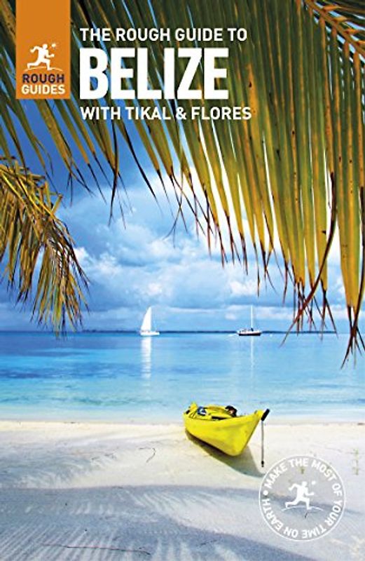 The Rough Guide to Belize: with Tikal and Flores (Rough Guides)