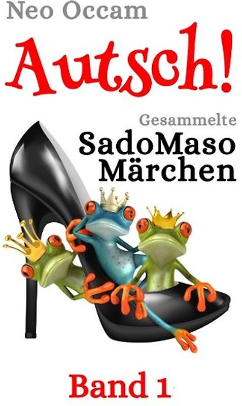 Autsch! Gesammelte SadoMasoMärchen