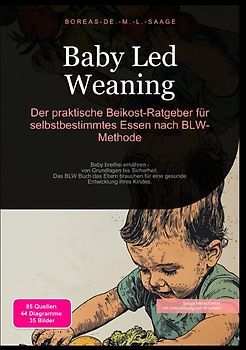 Beikost (DE) / Baby Led Weaning: Der praktische Beikost-Ratgeber für selbstbestimmtes Essen nach BLW-Methode