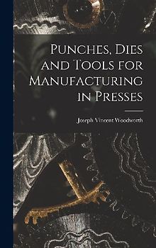 Punches, Dies and Tools for Manufacturing in Presses