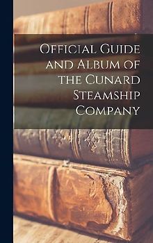 Official Guide and Album of the Cunard Steamship Company