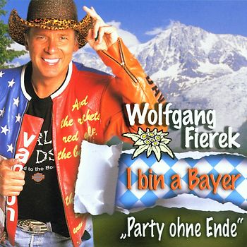 Wolfgang Fierek - I Bin a Bayer-Party Ohne End