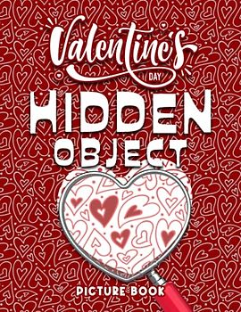 Valentine's Day Hidden Object Picture Book: An Activity Book With 30 Pages To Figure Things Out | Stress Relief Gifts | Valentine's Gifts | For Friends, Homies And Adults