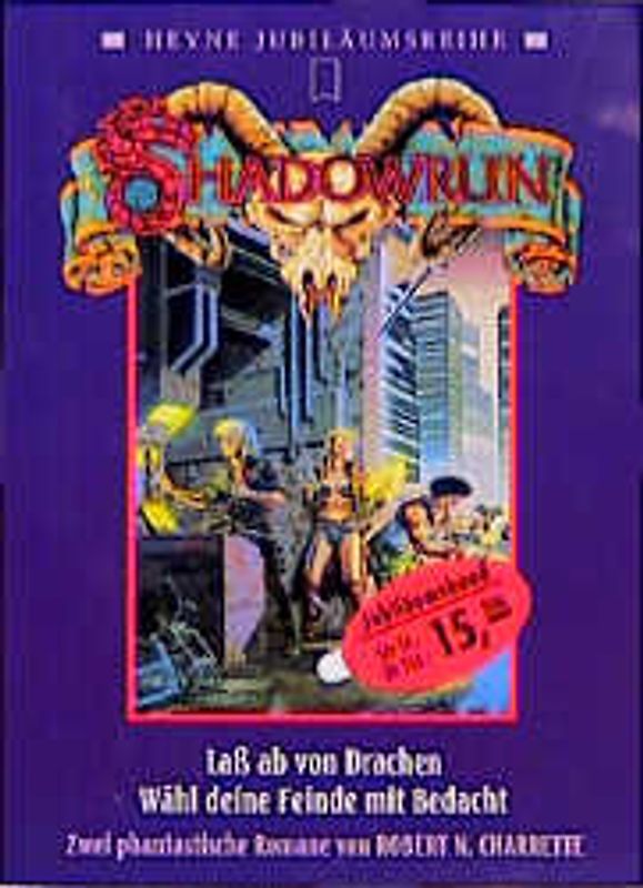 Shadowrun. Lass ab von Drachen /Wähl deine Feinde mit Bedacht. Zwei phantastische Romane