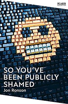 So You've Been Publicly Shamed: Jon Ronson (Picador Collection, 11)