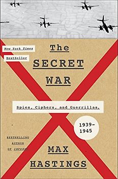The Secret War: Spies, Ciphers, and Guerrillas, 1939-1945