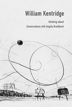 William Kentridge. Thinking Aloud