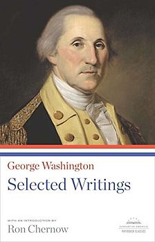 George Washington: Selected Writings: A Library of America Paperback Classic (Library of America Paperback Classics)