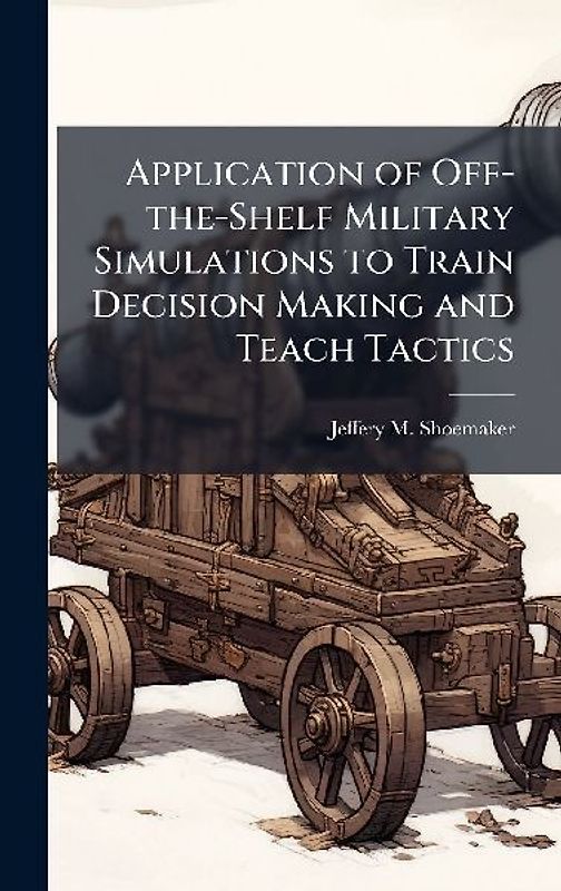Application of Off-the-Shelf Military Simulations to Train Decision Making and Teach Tactics