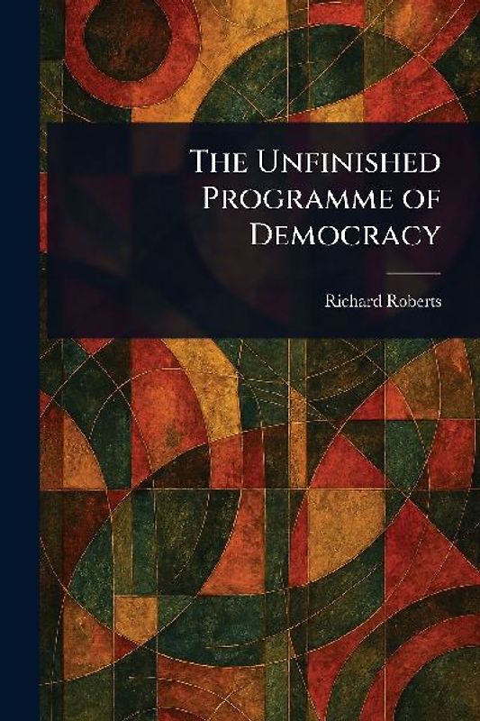 The Unfinished Programme of Democracy