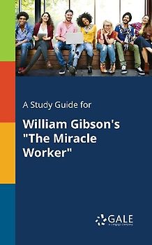 A Study Guide for William Gibson's "The Miracle Worker"