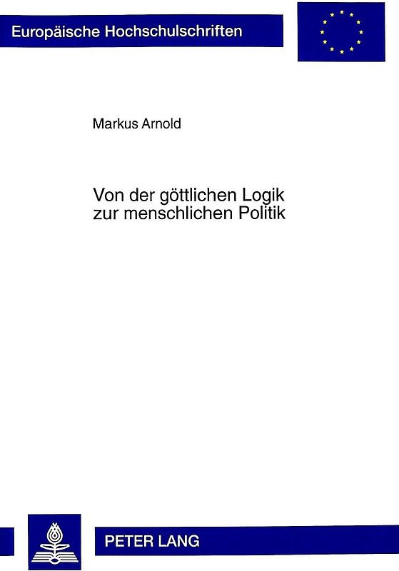 Von der göttlichen Logik zur menschlichen Politik