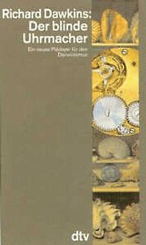 Der blinde Uhrmacher. Ein neues Plädoyer für den Darwinismus