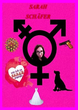 -wie ich zu Sarah wurde-