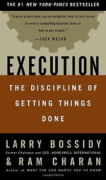 Execution: The Discipline of Getting Things Done - Larry Bossidy