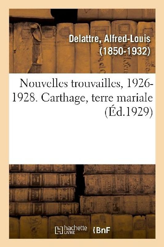 Nouvelles Trouvailles, 1926-1928. Carthage, Terre Mariale