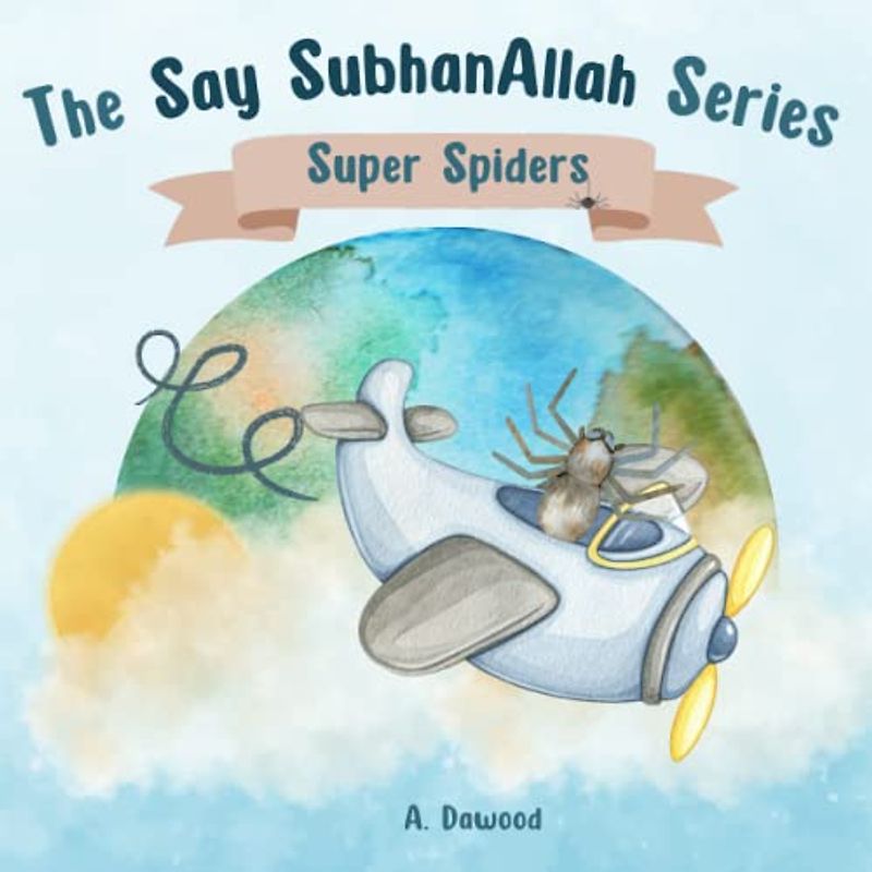 Super Spiders: The Say SubhanAllah Series