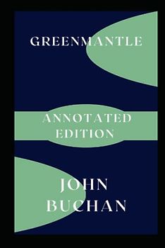 Greenmantle: Annotated Edition