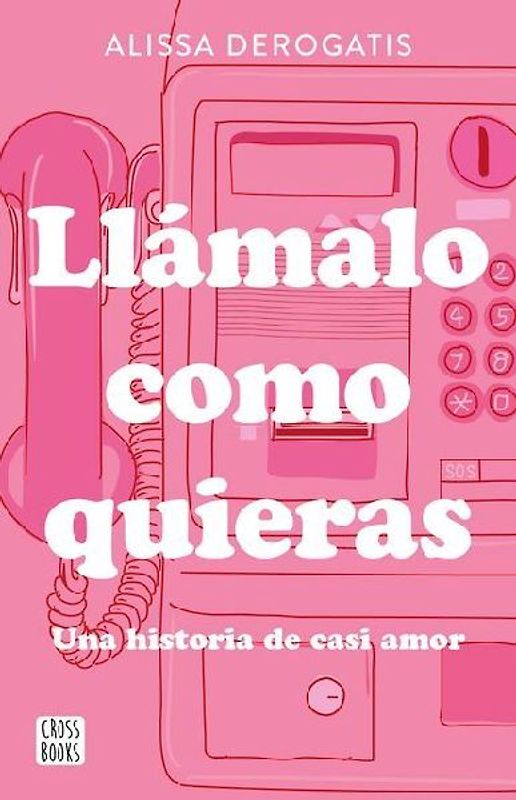 Llámalo Como Quieras: Una Historia de Casi Amor / Call It Whatever You Want