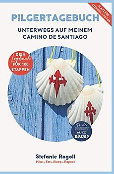PILGERTAGEBUCH FÜR 100 ETAPPEN: Pilger-Logbuch mit Wörterbuch, Checklisten, Rezepten und Platz für Stempel, Fotos und Erinnerungen an deinen Weg (Du musst mal wieder raus?)