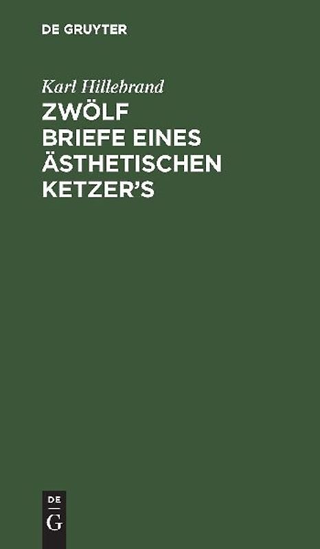 Zwölf Briefe eines ästhetischen Ketzer’s
