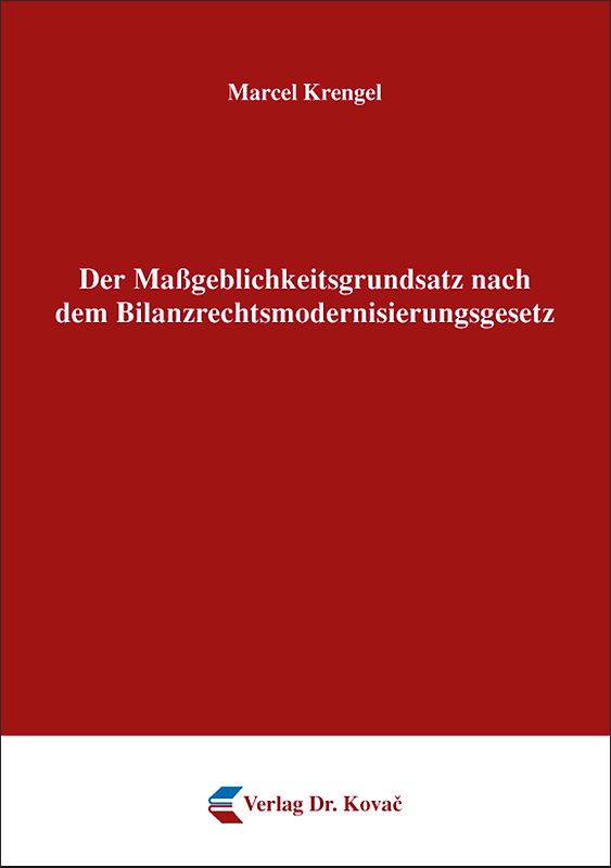 Der Maßgeblichkeitsgrundsatz nach dem Bilanzrechtsmodernisierungsgesetz