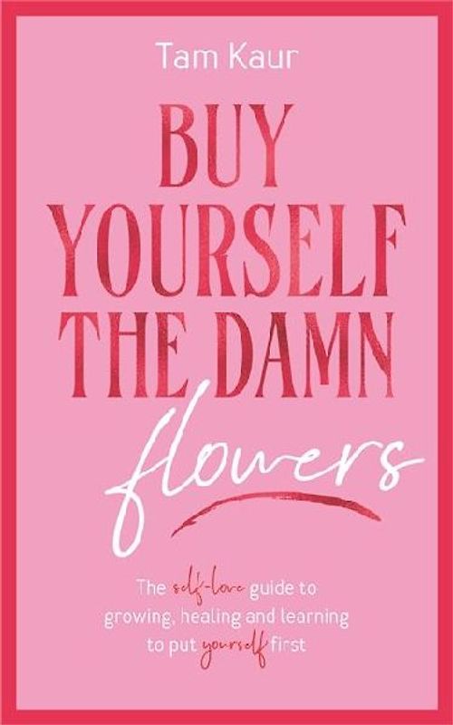 Buy Yourself the Damn Flowers