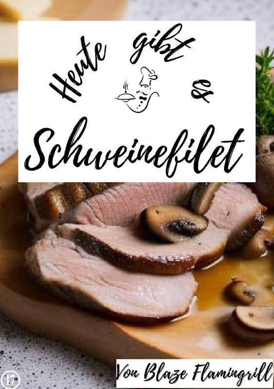 Heute gibt es / Heute gibt es - Schweinefilet