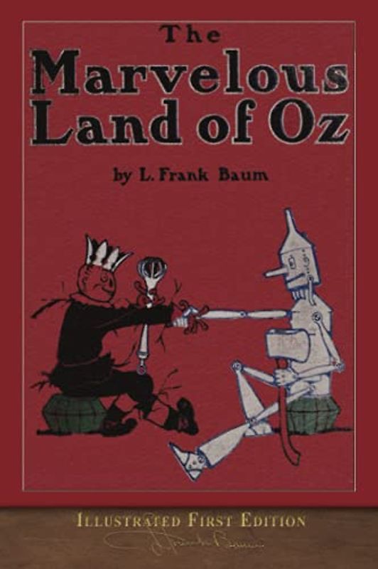 The Marvelous Land of Oz (Illustrated First Edition): 100th Anniversary OZ Collection