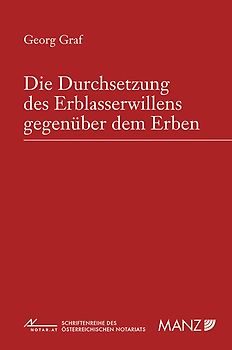 Die Durchsetzung des Erblasserwillens gegenüber dem Erben