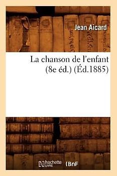 La Chanson de l'Enfant (8e Éd.) (Éd.1885)