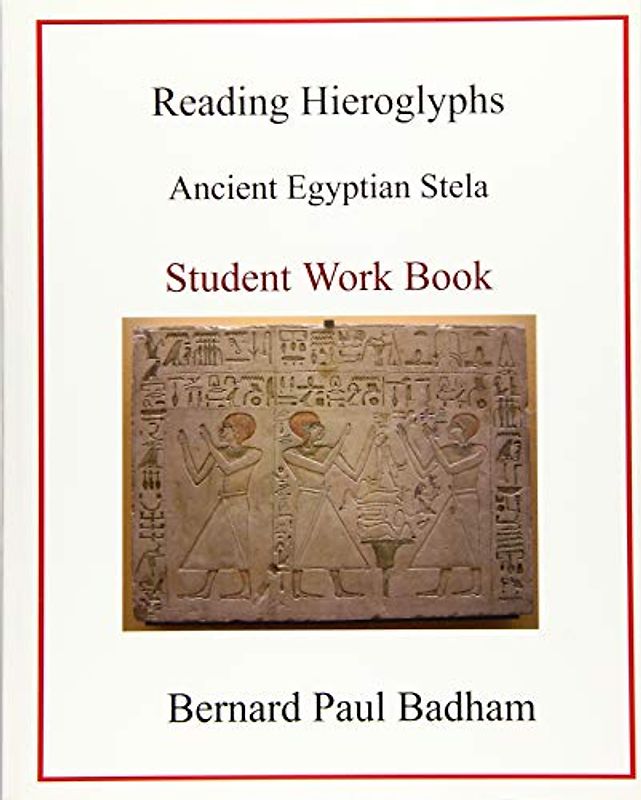 Reading Hieroglyphs - Ancient Egyptian Stela: Student Work Book