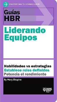 Guías Hbr: Liderando Equipos (HBR Guide to Leading Teams Spanish Edition)