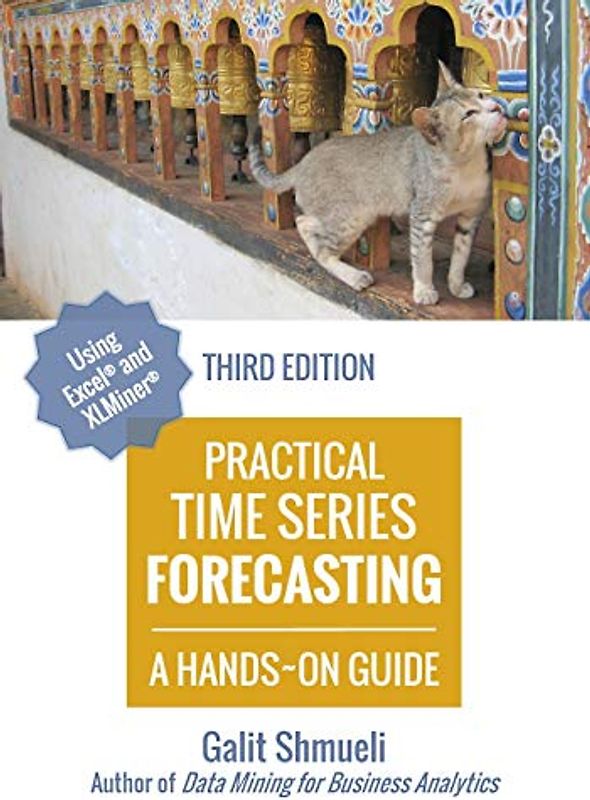 Practical Time Series Forecasting: A Hands-On Guide [3rd Edition] (Practical Analytics)
