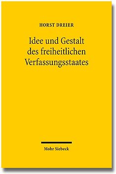 Idee und Gestalt des freiheitlichen Verfassungsstaates
