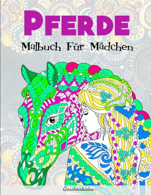 Pferde Malbuch Für Mädchen - Geschenkidee: 50 wunderschöne Pferdemotive zum Ausmalen | Ideal Als Anti-Stress-Geschenk