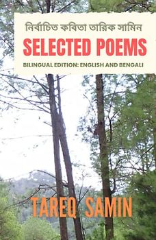 Selected Poems of Tareq Samin: Bilingual Edition: English and Bengali