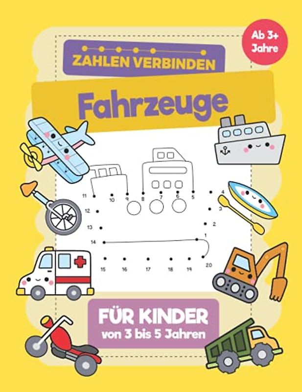 Fahrzeuge Zahlen Verbinden für Kinder von 3 bis 5 Jahren: Ein Buch für Kinder mit Fahrzeuge wo sie zeichnen lernen