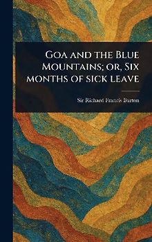 Goa and the Blue Mountains; or, Six Months of Sick Leave